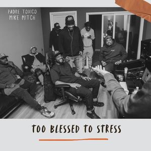 Too Blessed To Stress