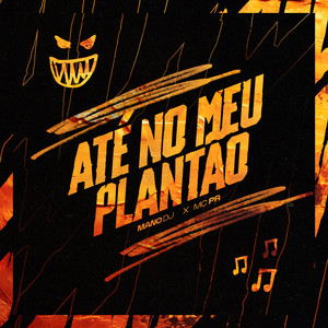 ATÉ NO MEU PLANTÃO (Explicit)