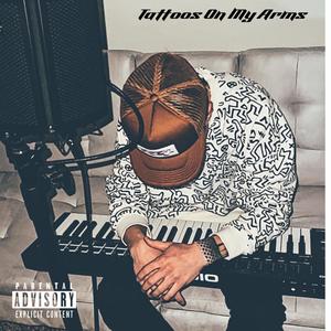Tattoos On My Arms (Explicit)
