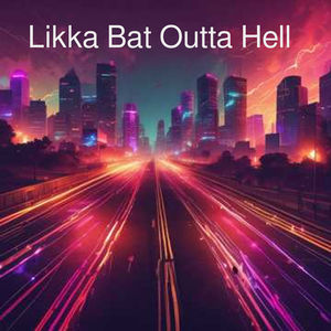 Likka Bat Outta Of Hell (Demo)