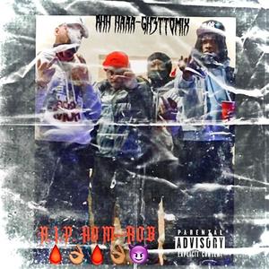 Ahh Haaa Gh3ttomix (R.I.P. Hom-Rob) (Explicit)