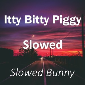 Itty Bitty Piggy Slowed (Remix|Explicit)