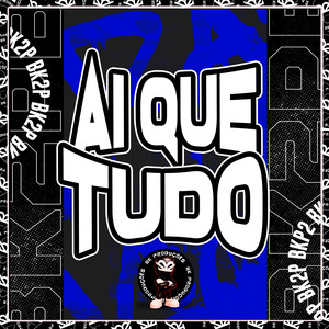 AI QUE TUDO (Explicit)