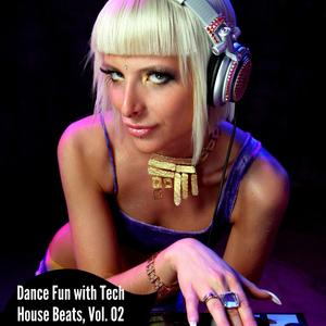 Dance Fun With Tech House Beats, Vol. 02