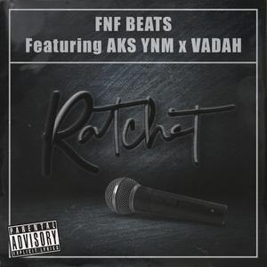 Ratchet (feat. AKS YNM & VaDa) (Explicit)