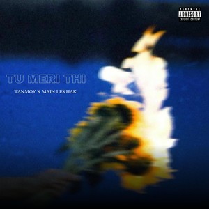 Tanmoy - Tu Meri Thi (Explicit)
