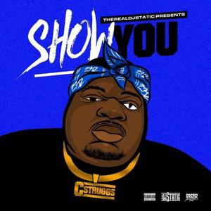 Show You (feat. C Struggs) [Explicit]