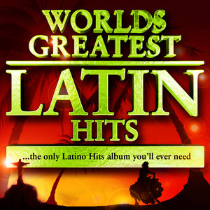 40 Worlds Greatest Latin Hits - The Only Latino Hits Album You'll Ever Need