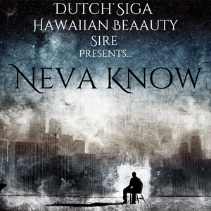 Neva Know (Explicit)