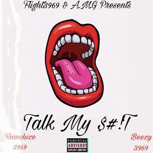 Talk My **** (feat. Beezy3969) [Explicit]