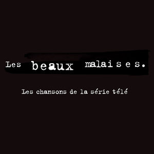 Les beaux malaises - Les chansons de la série télé