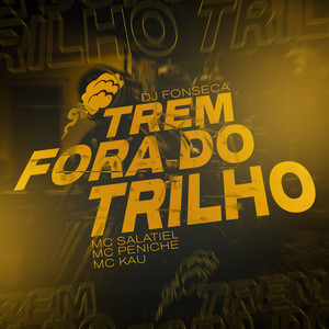 Trem Fora do Trilho (Explicit)