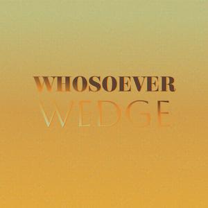Whosoever Wedge