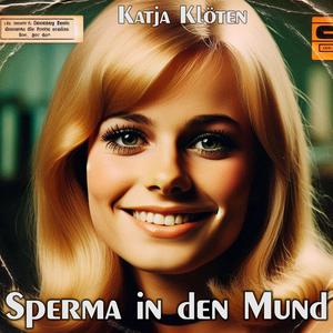 Sperma in den Mund (feat. Katja Klöten)