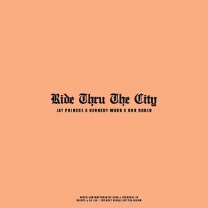 Ride Thru The City (feat. Kennedy Ward & Don Roblo) [Explicit]