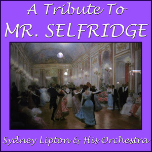 A Tribute To "Mr Selfridge"