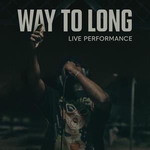 Way To Long (Live Performance|Explicit)