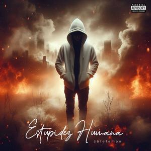ESTUPIDEZ HUMANA (Música oficial ) (Explicit)