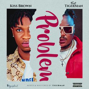 Problem (feat. Tigerman)