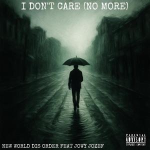 I Don't Care (No More) (feat. Jowy Jozef) (Explicit)