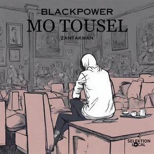 Mo Tousel (feat. Blackpower & Zantakwan) (Explicit)