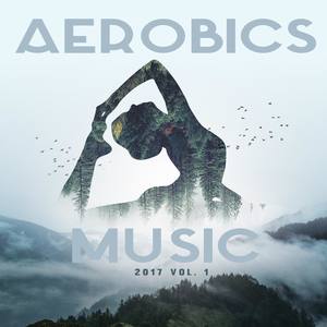 Aerobics Music 2017 Vol. 1