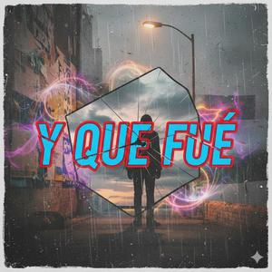 Y que fue