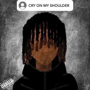 Cry On My Shoulder (Explicit)