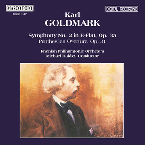 GOLDMARK: Symphony No. 2, Op. 35 / Penthesilea, Op. 31