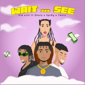 Wait and See (feat. Sholz, Spiffy & Tdolz)