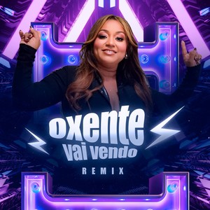 Oxente Vai Vendo (Remix)