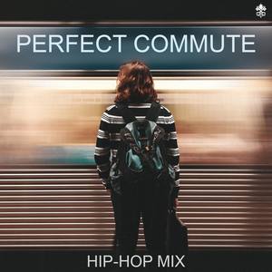 Perfect Commute Hip-Hop Mix (Explicit)