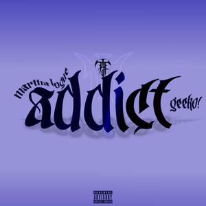 addict (feat. Martha Logue & geeko!) (Explicit)