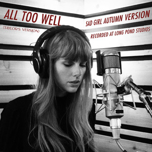 All Too Well (Sad Girl Autumn Version|Recorded at Long Pond Studios)
