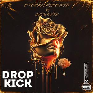 Drop Kick (feat. OffWhite) (Explicit)