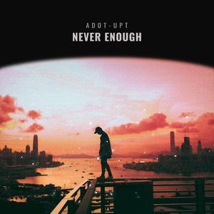 Never Enough (Explicit)