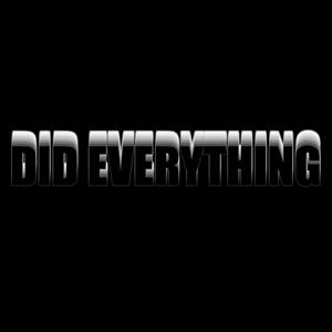 Did Everything