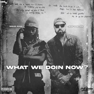 WHAT WE DOIN' NOW? (feat. Nique Rose) [Explicit]