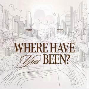 Where Have You Been? (Explicit)