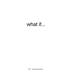 what if...