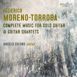 Moreno-Torroba: Complete Music for Solo Guitar & Guitar Quartets