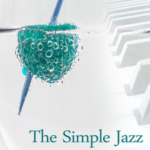 The Simple Jazz – Peaceful Jazz, Instrumental Piano Sounds for Stress Relief, Ambient Music