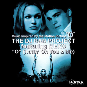 "O" (Hatin' on You & Me) [Music Inspired by the Motion Picture "O"]