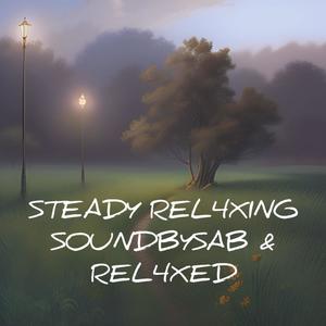 Steady Rel4xing (Explicit)