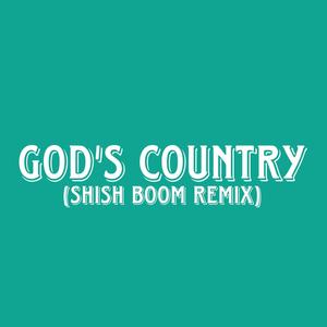 God's Country (feat. TheAllAmericanKid & Brell) [Shish Boom Remix] [Explicit]