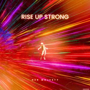 RISE UP STRONG (feat. HER MAJESTY)