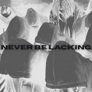 Never Be Lacking (feat. Veesen, 4eyez, SENGO & YST)