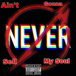 Ain't Gonna sell my soul (Explicit)