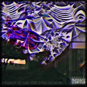 Time Spent In A World That's Not Mine (Explicit)