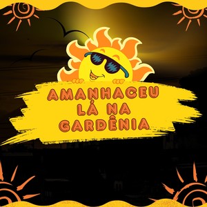 Amanheceu Lá na Gardênia (Explicit)